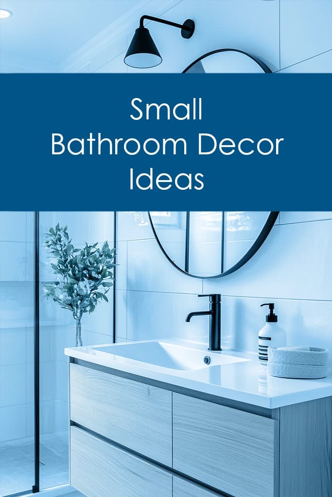 Small Bathroom, Big Style: Game-Changing Decor Ideas