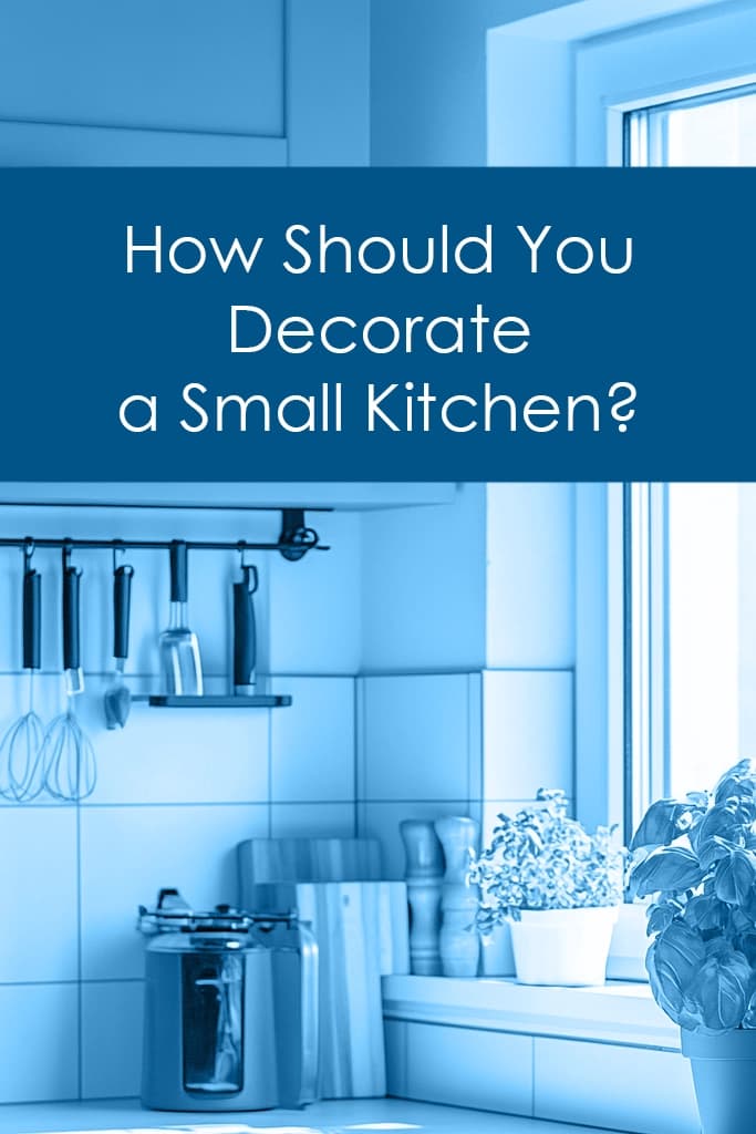 How Should You Decorate a Small Kitchen?