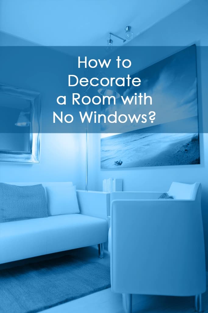 How Do You Decorate a Room with No Windows?