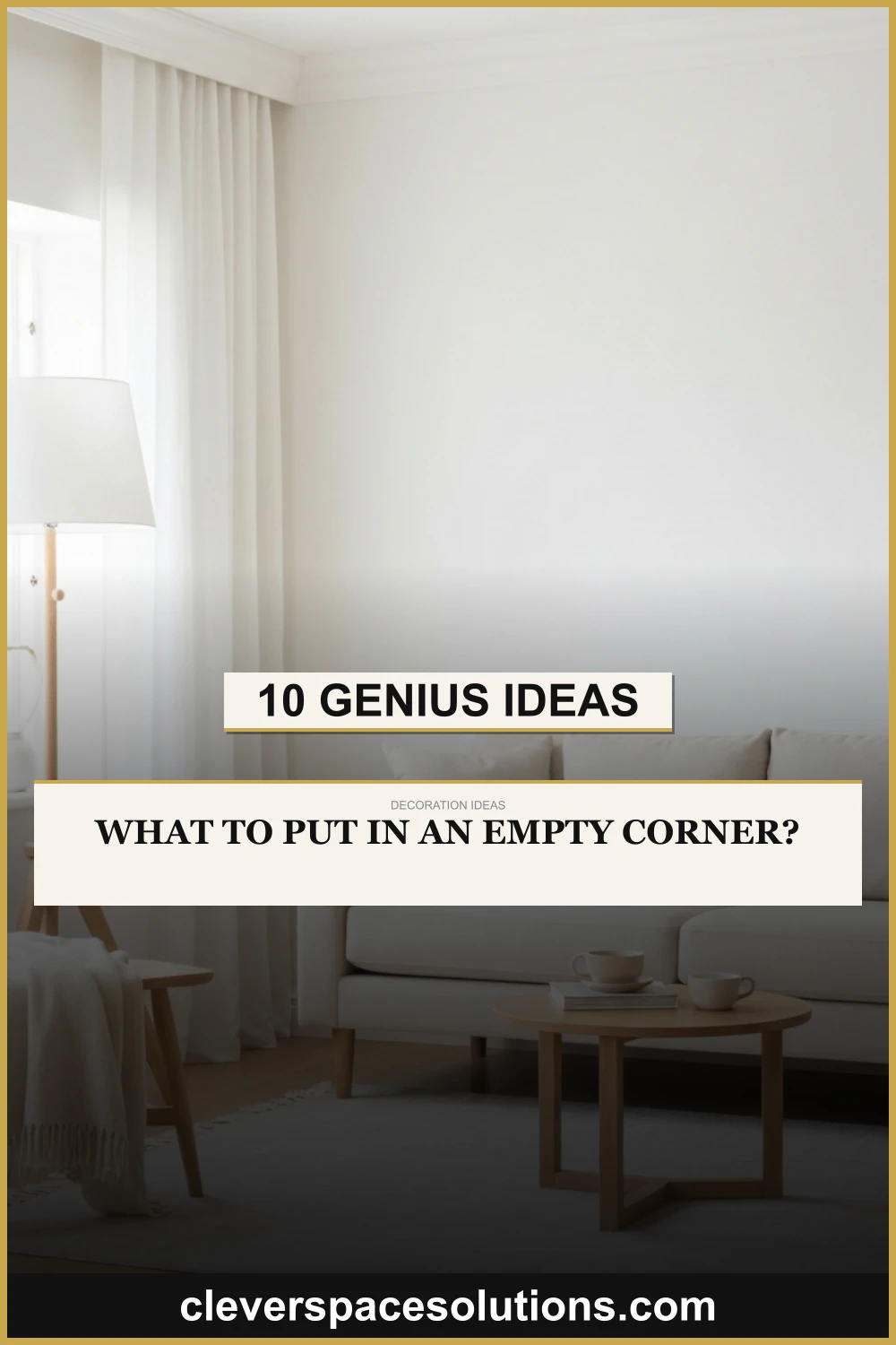 What to Put in an Empty Corner? 10 Genius Ideas